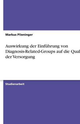 Auswirkung Der Einfuhrung Von Diagnosis-Related-Groups Auf Die Qualitat Der Versorgung