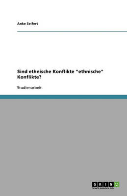 Sind Ethnische Konflikte Ethnische Konflikte?