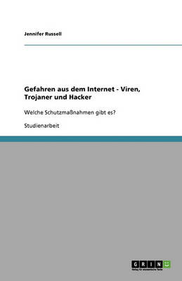 Gefahren Aus Dem Internet - Viren, Trojaner Und Hacker