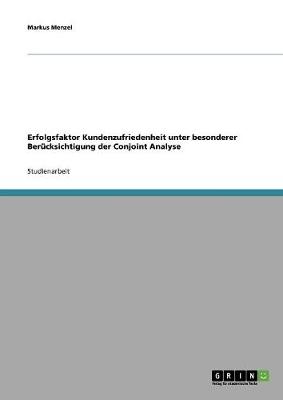 Erfolgsfaktor Kundenzufriedenheit Unter Besonderer Berucksichtigung Der Conjoint Analyse