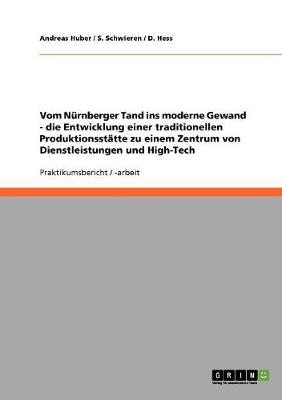 Vom N rnberger Tand Ins Moderne Gewand - Die Entwicklung Einer Traditionellen Produktionsst tte Zu Einem Zentrum Von Dienstleistungen Und High-Tech