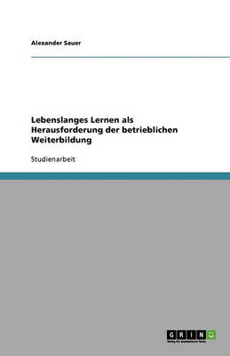 Lebenslanges Lernen ALS Herausforderung Der Betrieblichen Weiterbildung