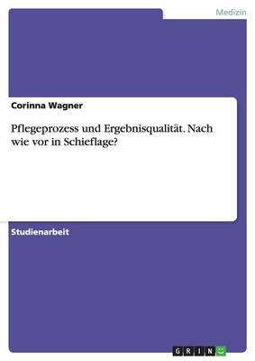 Pflegeprozess Und Ergebnisqualit t. Nach Wie VOR in Schieflage?
