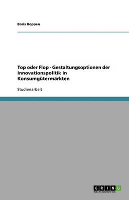 Top Oder Flop - Gestaltungsoptionen Der Innovationspolitik in Konsumg term rkten