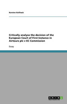 Critically Analyse the Decision of the European Court of First Instance in Airtours Plc V EC Commission