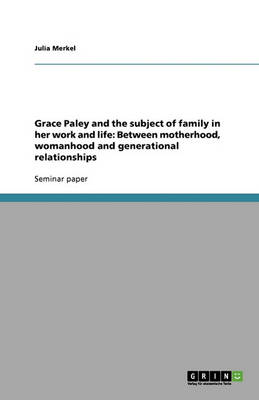 Grace Paley and the Subject of Family in Her Work and Life
