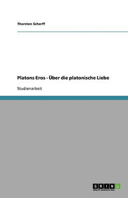 Platons Eros - Uber Die Platonische Liebe