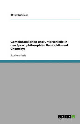 Gemeinsamkeiten Und Unterschiede in Den Sprachphilosophien Humboldts Und Chomskys