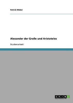 Alexander Der Gro e Und Aristoteles