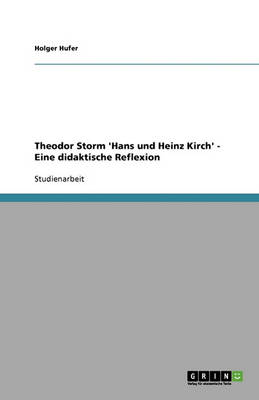 Theodor Storm 'hans Und Heinz Kirch' - Eine Didaktische Reflexion