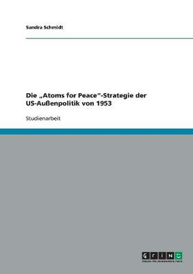 Die "atoms for Peace-Strategie Der Us-Au enpolitik Von 1953