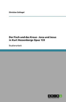 Der Fisch Und Das Kreuz - Jona Und Jesus in Kurt Hessenbergs Opus 133