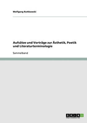 Aufs tze Und Vortr ge Zur sthetik, Poetik Und Literaturterminologie