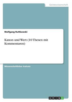 Kanon Und Wert (10 Thesen Mit Kommentaren)