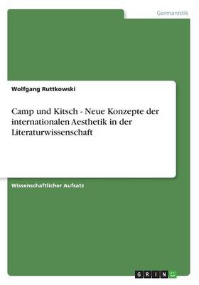 Camp Und Kitsch - Neue Konzepte Der Internationalen Aesthetik in Der Literaturwissenschaft