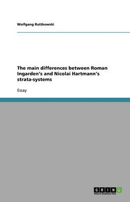The Main Differences Between Roman Ingarden's and Nicolai Hartmann's Strata-Systems