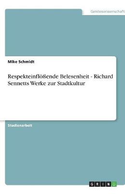 Respekteinfloende Belesenheit - Richard Sennetts Werke Zur Stadtkultur