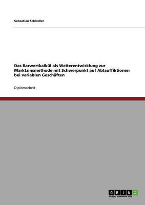 Das Barwertkalk l ALS Weiterentwicklung Zur Marktzinsmethode. Ablauffiktionen Bei Variablen Gesch ften