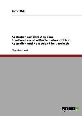 Australien Auf Dem Weg Zum Bikulturalismus? - Minderheitenpolitik in Australien Und Neuseeland Im Vergleich
