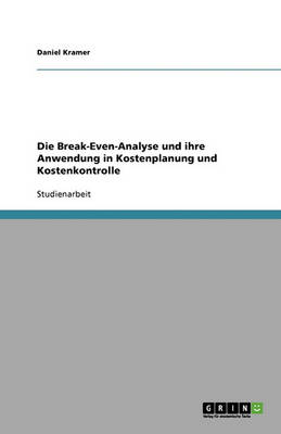 Die Break-Even-Analyse Und Ihre Anwendung in Kostenplanung Und Kostenkontrolle