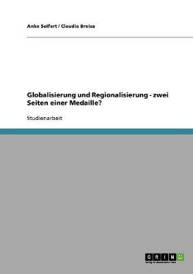 Globalisierung Und Regionalisierung - Zwei Seiten Einer Medaille?