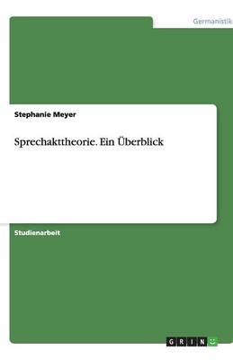 Sprechakttheorie. Ein UEberblick