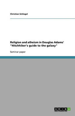 Religion and Atheism in Douglas Adams' Hitchhiker's Guide to the Galaxy