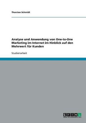 Analyse Und Anwendung Von One-To-One Marketing Im Internet Im Hinblick Auf Den Mehrwert F r Kunden