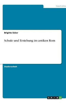 Schule Und Erziehung Im Antiken ROM