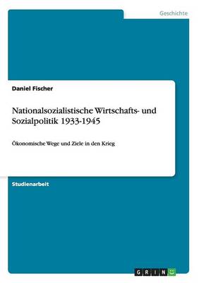 Nationalsozialistische Wirtschafts- Und Sozialpolitik 1933-1945