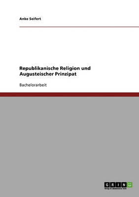 Republikanische Religion Und Augusteischer Prinzipat