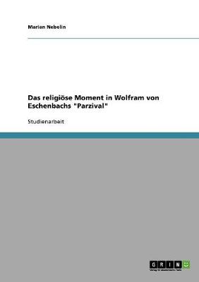 Das Religi se Moment in Wolfram Von Eschenbachs Parzival