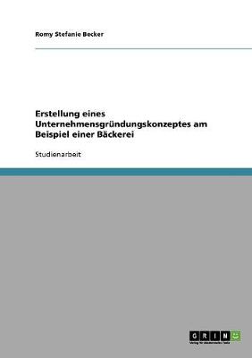 Erstellung Eines Unternehmensgr ndungskonzeptes Am Beispiel Einer B ckerei
