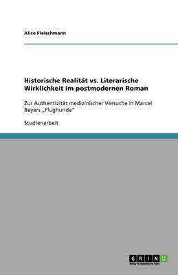 Historische Realit t vs. Literarische Wirklichkeit Im Postmodernen Roman