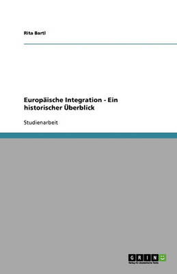 Europaische Integration - Ein Historischer Uberblick