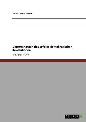 Determinanten Des Erfolgs Demokratischer Revolutionen