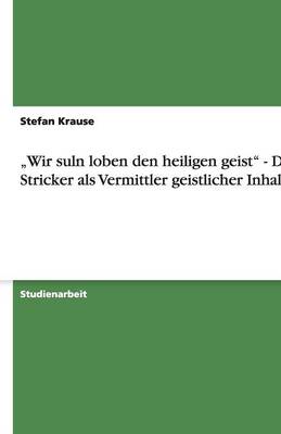 "wir Suln Loben Den Heiligen Geist - Der Stricker ALS Vermittler Geistlicher Inhalte