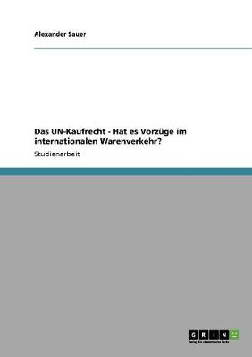 Das Un-Kaufrecht - Hat Es Vorzuge Im Internationalen Warenverkehr?