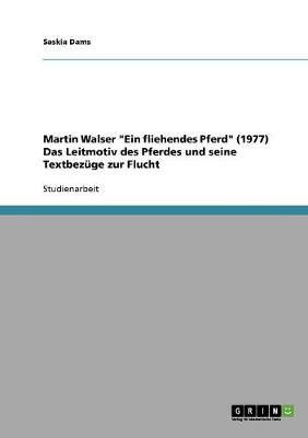 Martin Walser Ein Fliehendes Pferd (1977) Das Leitmotiv Des Pferdes Und Seine Textbezuge Zur Flucht