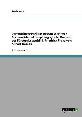 Der W rlitzer Park Im Dessau-W rlitzer Gartenreich Und Das P dagogische Konzept Des F rsten Leopold III. Friedrich Franz Von Anhalt-Dessau