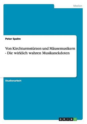 Von Kirchturmst rzen Und M usemusikern - Die Wirklich Wahren Musikanekdoten
