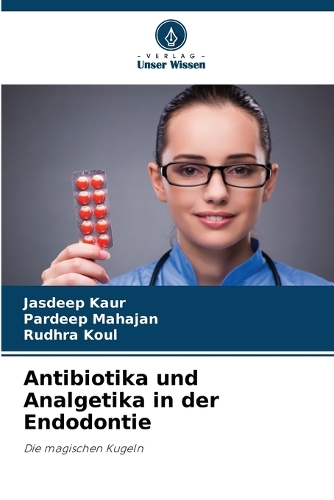 Antibiotika und Analgetika in der Endodontie