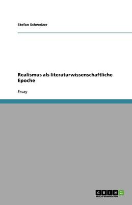 Realismus ALS Literaturwissenschaftliche Epoche