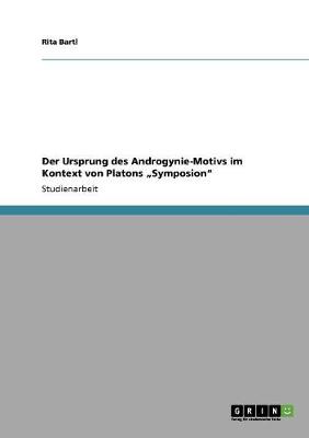 Der Ursprung Des Androgynie-Motivs Im Kontext Von Platons "Symposion"