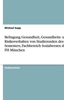 Befragung Gesundheit, Gesundheits- und Risikoverhalten von Studierenden des 2. Semesters, Fachbereich Sozialwesen der FH Munchen