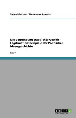 Die Begr ndung Staatlicher Gewalt - Legitimationsbeispiele Der Politischen Ideengeschichte