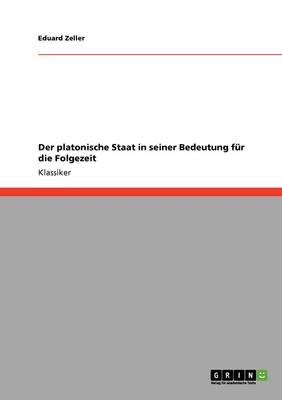 Der Platonische Staat in Seiner Bedeutung Fur Die Folgezeit