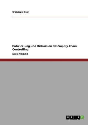 Entwicklung Und Diskussion Des Supply Chain Controlling