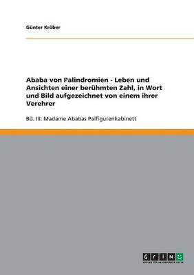 Ababa Von Palindromien - Leben Und Ansichten Einer Ber hmten Zahl, in Wort Und Bild Aufgezeichnet Von Einem Ihrer Verehrer