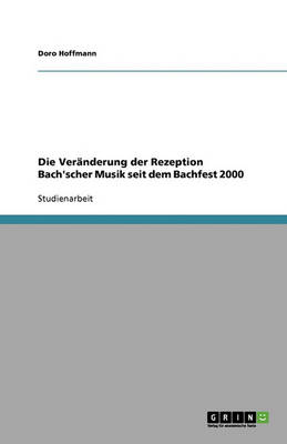 Die Veranderung Der Rezeption Bach'scher Musik Seit Dem Bachfest 2000